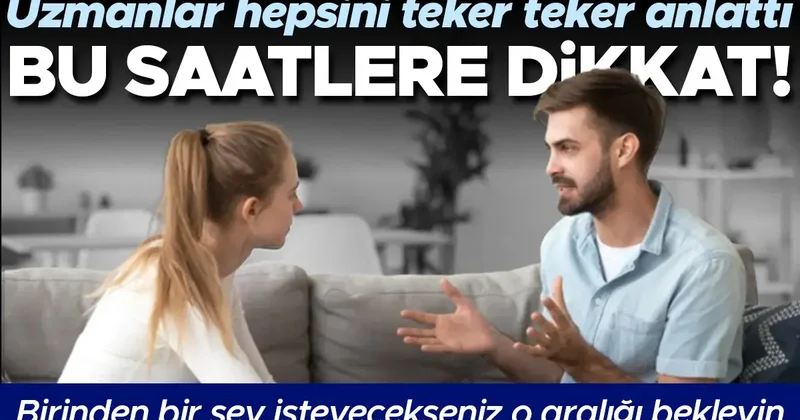 Uzmanlar tek tek anlattı: Bu saatlere dikkat! Birinden bir şey isteyecekseniz o aralığı bekleyin