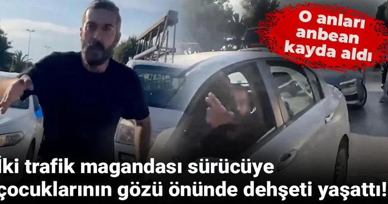 İki trafik magandası sürücüye, çocuklarının gözü önünde dehşeti yaşattı!