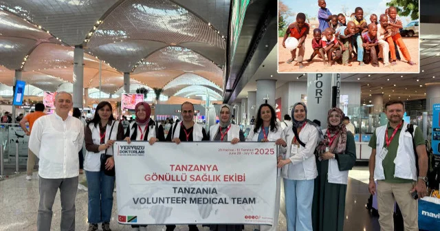 Yeryüzü Doktorları gönüllüleri Tanzanya da sağlık hizmeti verecek Afrika Haberleri