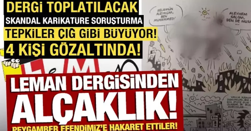 Leman dan büyük skandal! Peygamberimize hakaret ettiler: Gözaltılar var! Tepki yağıyor...