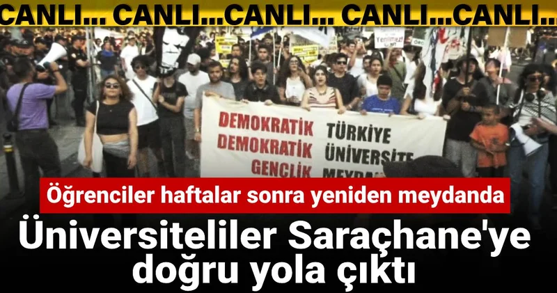 Haftalar sonra yeniden meydanlardalar: Öğrenciler Saraçhane yolunda