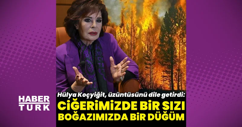 Hülya Koçyiğit: Ciğerimizde bir sızı, boğazımızda bir düğüm Magazin haberleri