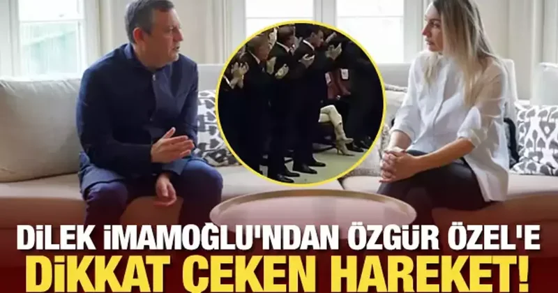 Dilek İmamoğlu ndan Özgür Özel e dikkat çeken hareket!