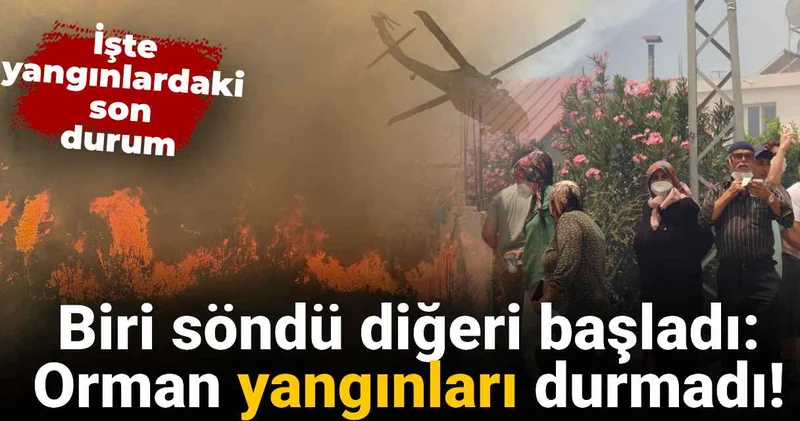 Biri söndü diğeri başladı! Türkiye nin dört bir yanında orman yangınları sürüyor