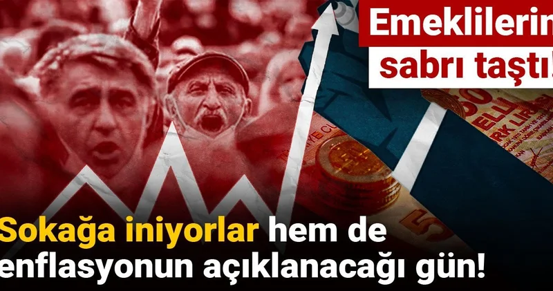 Emeklilerin sabrı taştı! Sokağa iniyorlar hem de enflasyonun açıklanacağı gün!