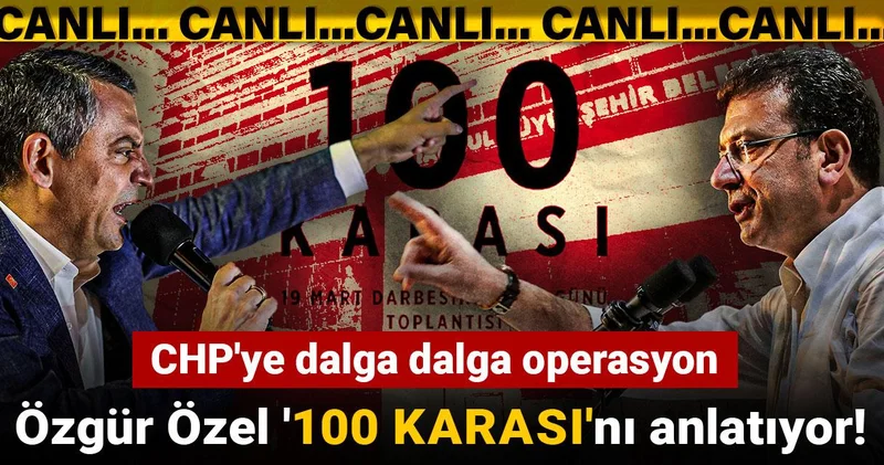Özgür Özel 100 KARASI nı anlatıyor! CHP ye dalga dalga operasyon