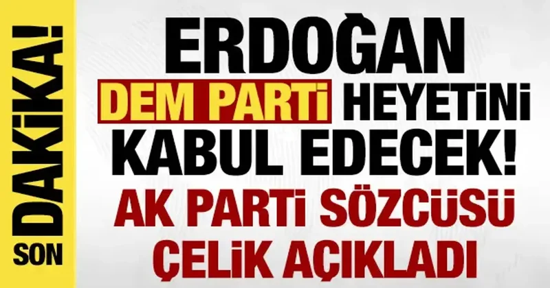 Cumhurbaşkanı Erdoğan haftaya DEM Parti heyetini kabul edecek: Ömer Çelik açıkladı