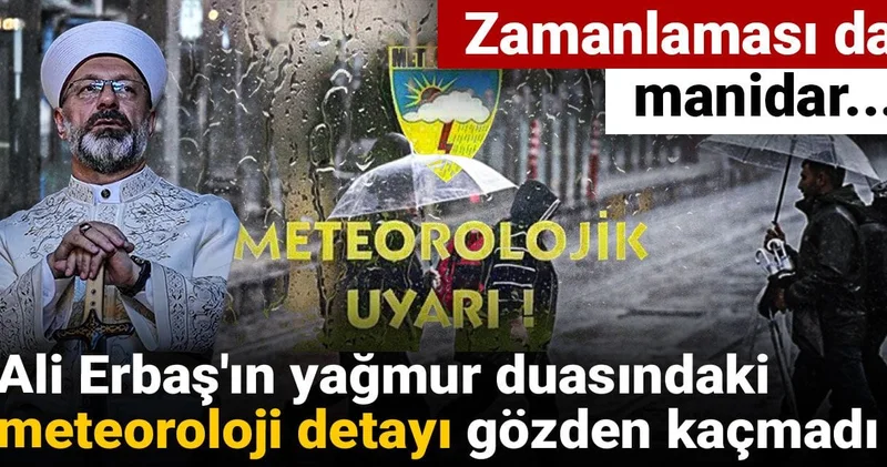 Ali Erbaş ın yağmur duasındaki meteoroloji detayı gözden kaçmadı: Manidar zamanlama!