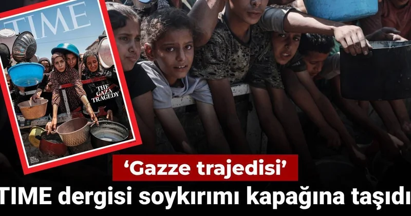 TIME dergisi Gazze deki soykırımı kapağına taşıdı: Açlıktan toplu çocuk ölümleri yaşanıyor