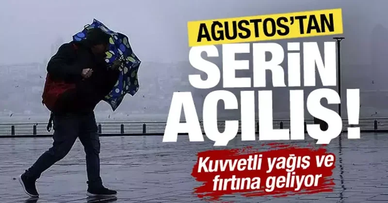 Ağustos sağanak ve fırtınayla başlıyor! Meteoroloji birçok bölgeyi uyardı