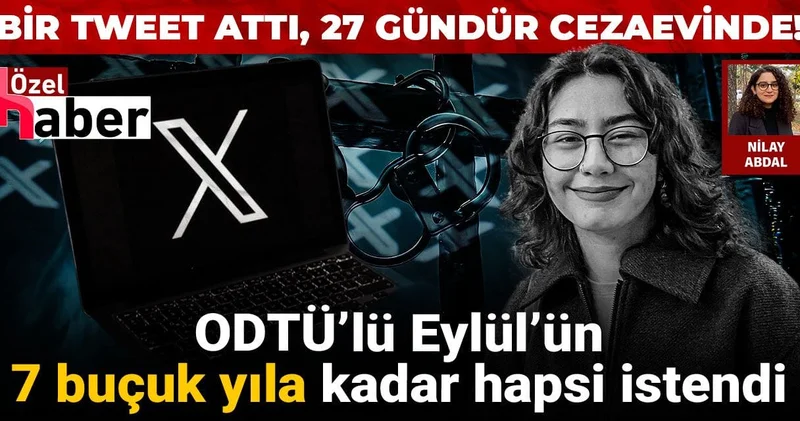 Bir tweet attı 27 gündür cezaevinde! ODTÜ lü Eylül ün 7.5 yıla kadar hapsi istendi