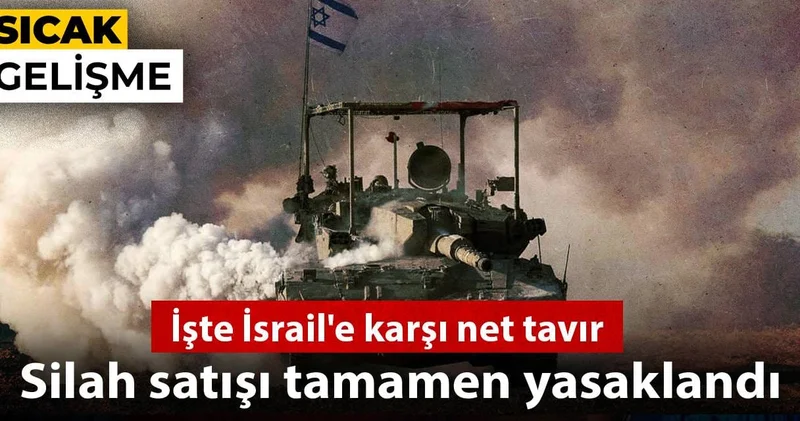 İşte İsrail e karşı net tavır: Silah satışı tamamen yasaklandı