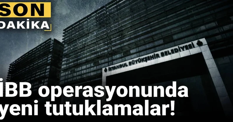 Son dakika İBB operasyonunda yeni tutuklamalar