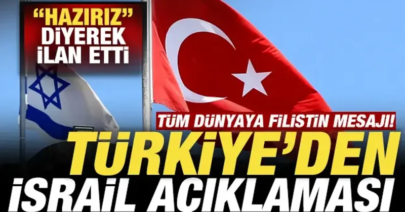Türkiye den İsrail açıklaması! Hazırız deyip ilan etti! Tüm dünyaya Filistin çağrısı