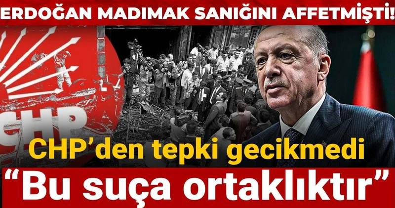 Erdoğan Madımak sanığını affetmişti! CHP’den tepki gecikmedi: Bu suça ortaklıktır