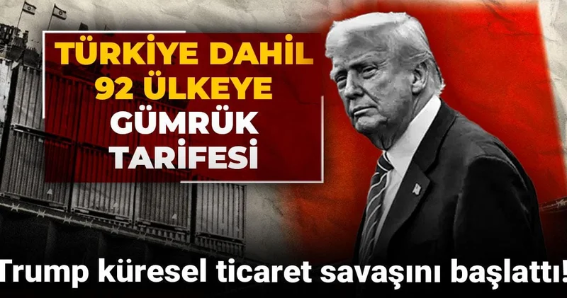 Trump küresel ticaret savaşını başlattı! Türkiye dahil 92 ülkeye gümrük tarifesi