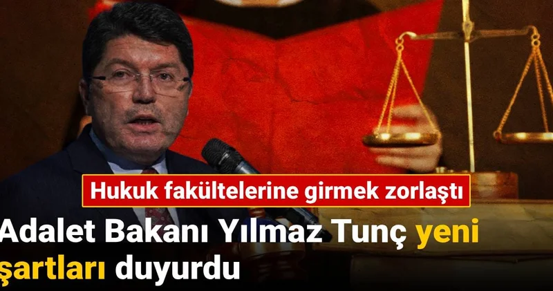 Hukuk fakültelerine girmek zorlaştı: Adalet Bakanı Yılmaz Tunç yeni şartları duyurdu