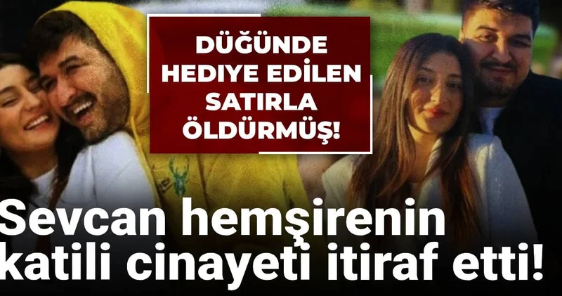 Sevcan hemşirenin katili cinayeti itiraf etti! Düğünde hediye edilen satırla öldürmüş!