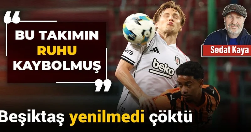 Beşiktaş yenilmedi çöktü: Bu takımın ruhu kaybolmuş