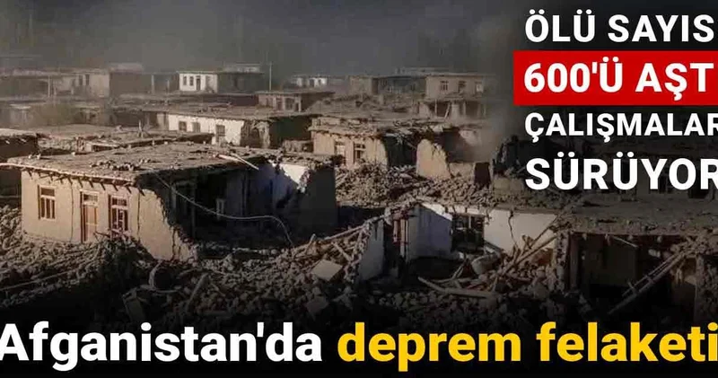 Afganistan da deprem felaketi: Ölü sayısı 600 ü aştı çalışmalar sürüyor