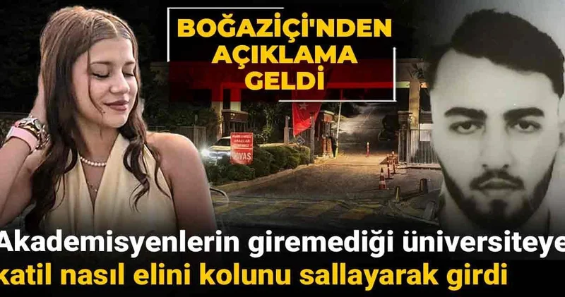Akademisyenlerin giremediği üniversiteye katil nasıl elini kolunu sallayarak girdi? Boğaziçi nden açıklama geldi