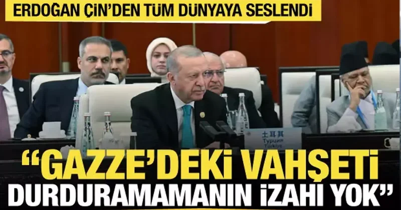 Cumhurbaşkanı Erdoğan Çin den dünyaya seslendi: Hiçbir izahı yok!