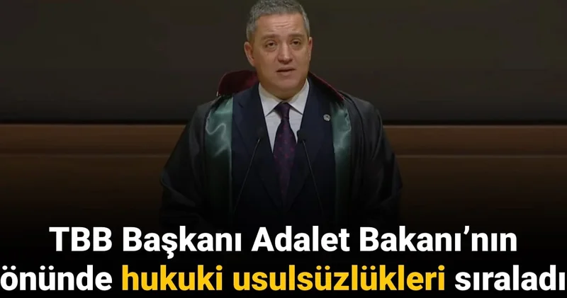 TBB Başkanı Adalet Bakanı’nın önünde hukuki usulsüzlükleri sıraladı