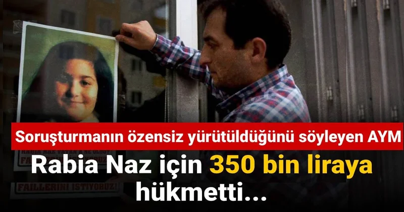 AYM soruşturmanın özensiz yürütüldüğünü söyledi: Rabia Naz için 350 bin liraya hükmetti...