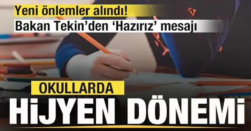 Yeni önlemler alındı! Okullarda hijyen dönemi! Bakan Tekin duyurdu: Hazırız