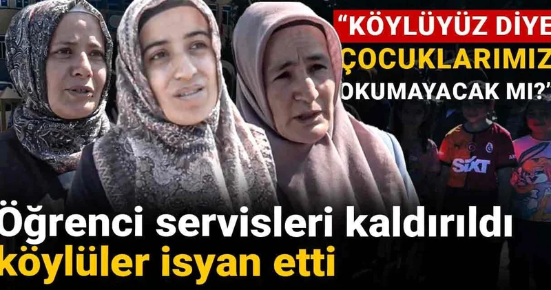 Öğrenci servisleri kaldırıldı köylüler isyan etti: Köylüyüz diye çocuklarımız okumayacak mı?