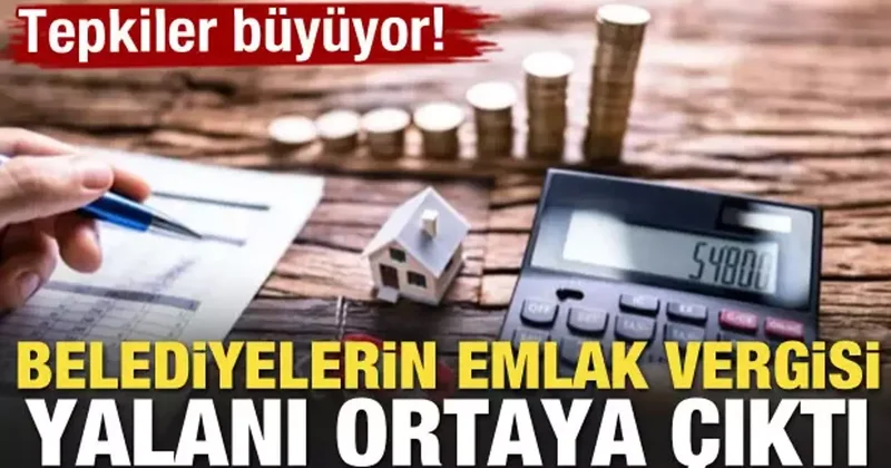 Tepkiler büyüyor! Belediyelerin emlak vergisi yalanı ortaya çıktı