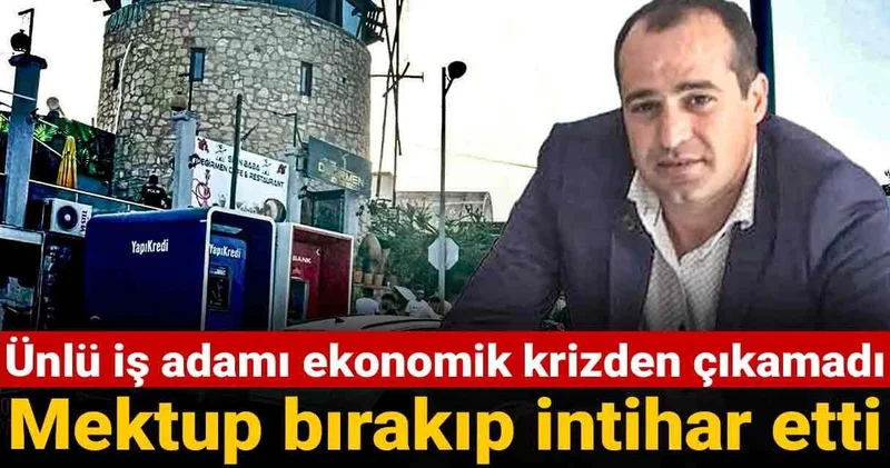 Ünlü iş adamı ekonomik krizden çıkamadı: Mektup bırakıp intihar etti