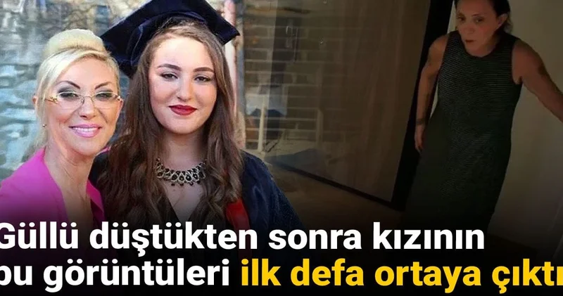 Güllü düştükten sonra kızının bu görüntüleri ilk defa ortaya çıktı