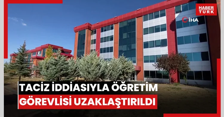 Öğrencisine taciz iddiasıyla hakkında soruşturma açılan öğretim görevlisi, görevinden uzaklaştırıldı