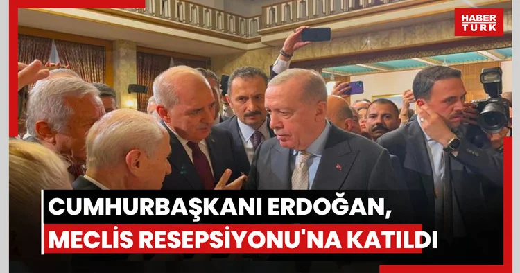 Cumhurbaşkanı Erdoğan, Meclis Resepsiyonu na katıldı
