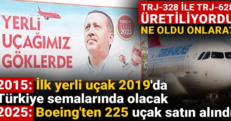 Hani 2019 da Türkiye semalarında olacaktı? Yerli uçak hayali rafa kalktı Boeing ten 225 uçak alındı