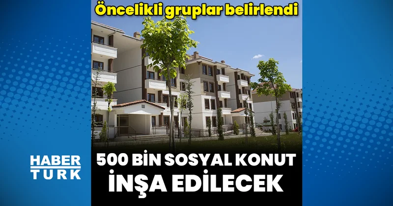 500 bin sosyal konut inşa edilecek Emlak Haberleri