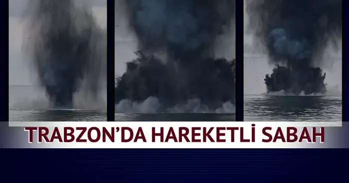 Denizden gelen panik böyle sona erdi! Trabzon da hareketli sabah: Gizemli deniz aracı patlatıldı, o anlar kamerada