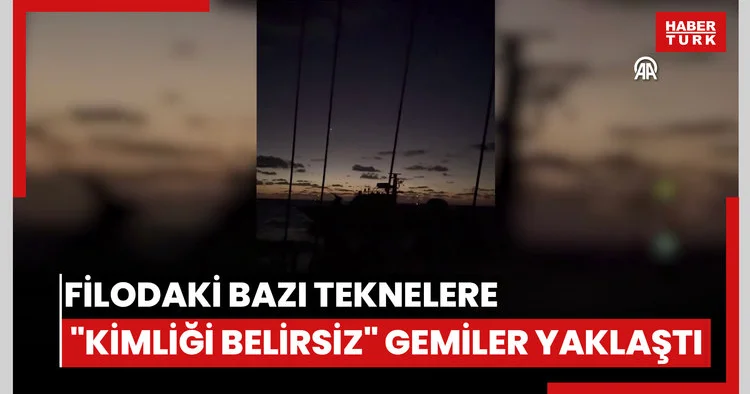Gazzenin 120 deniz mili sınırına yaklaşan filodaki bazı teknelere kimliği belirsiz gemiler yaklaştı