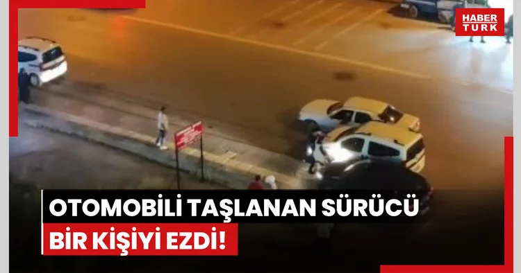 Otomobili taşlanan sürücü bir kişiyi ezdi! O anlar kamerada