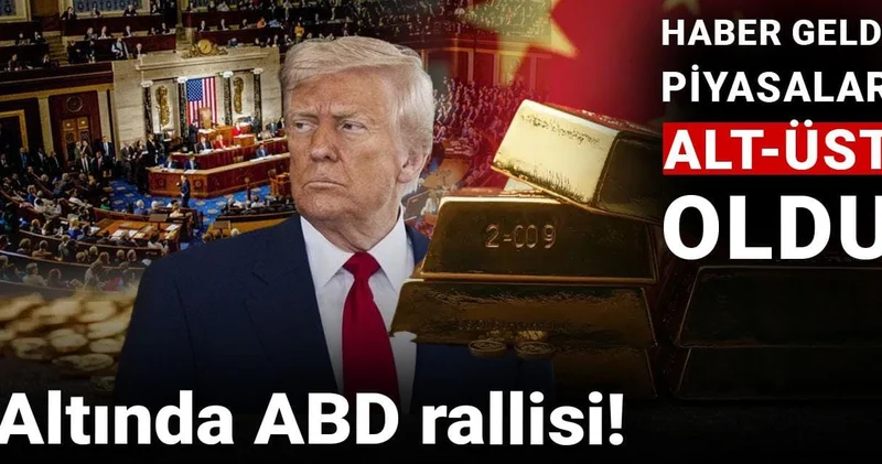 Altında ABD rallisi! Haber geldi piyasalar alt üst oldu