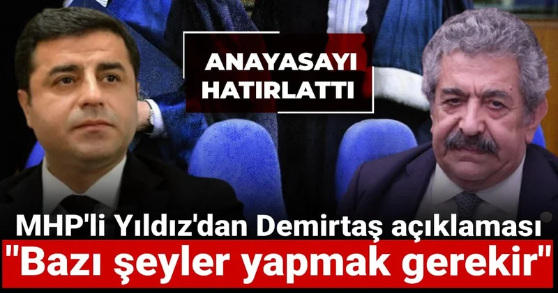 MHP li Yıldız dan Demirtaş açıklaması: Bazı şeyler yapmak gerekir