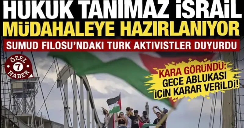 Kara göründü: Sumud Filosu ndaki Türk aktivistler duyurdu! İsrail den müdahale hazırlığı