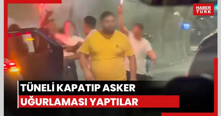 Asker uğurlaması için tüneli kapattılar