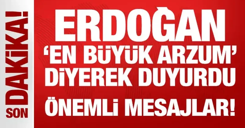Son Dakika: Erdoğan en büyük arzum diyerek duyurdu: Önemli mesajlar!