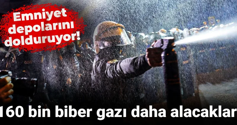 Emniyet depolarını dolduruyor! 160 bin biber gazı daha alacaklar