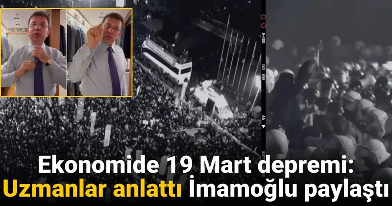 Ekonomide 19 Mart depremi: Uzmanlar anlattı İmamoğlu paylaştı
