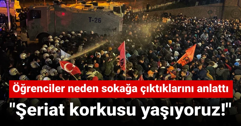 Öğrenciler neden sokağa çıktıklarını anlattı: Şeriat korkusu yaşıyoruz