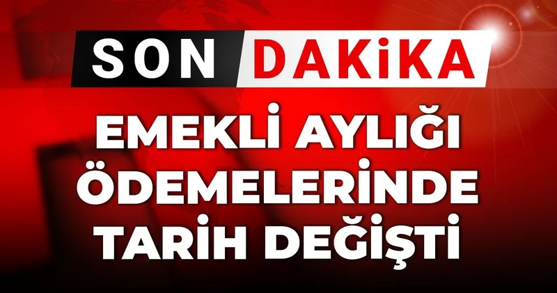Emekli aylığı ödemelerinde tarih değişti