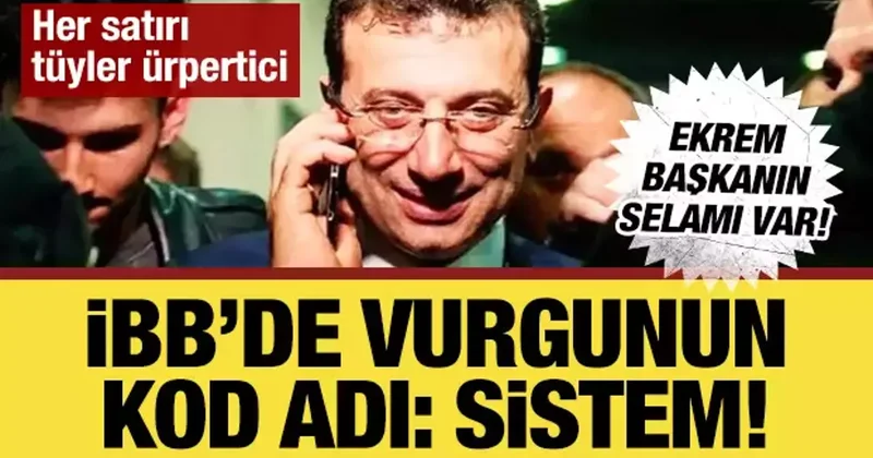 İBB’de vurgunun kod adı Sistem! Ağ 11 yıl önce örülmüş: Ekrem Başkan ın talimatı var!